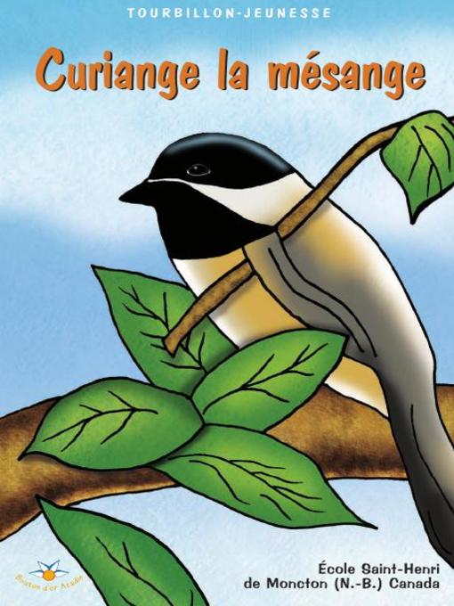 Title details for Curiange la mésange by École Saint-Henri - Available